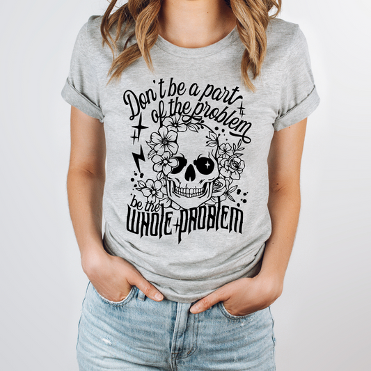 Don't Be Part Of The Problem